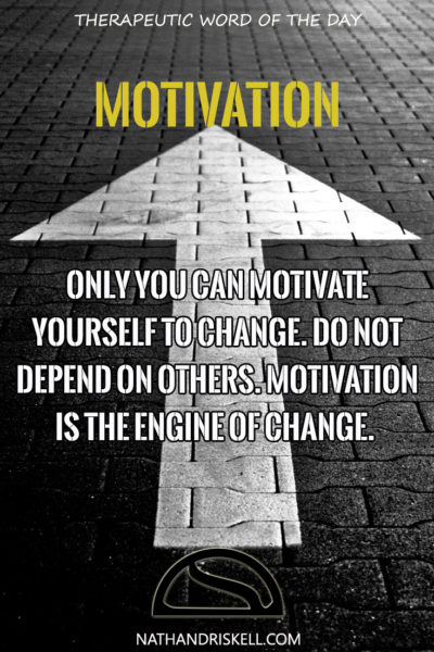 Therapeutic Word of the Day: Motivation | Nathan Driskell ...