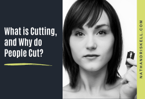 What is Cutting, and Why do People Cut?