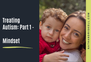 Treating Autism: Part 1 – Mindset
