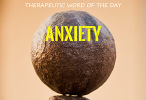 Therapeutic Word of the Day: Anxiety