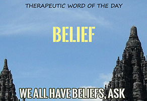 Therapeutic Word of the Day: Belief