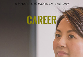 Therapeutic Word of the Day: Career