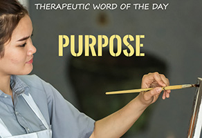 Therapeutic Word of the Day: Purpose