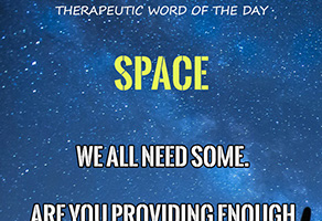 Therapeutic Word of the Day: Space