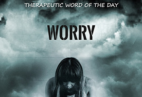 Therapeutic Word of the Day: Worry
