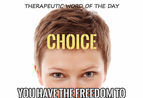 Therapeutic Word of the Day: Choice