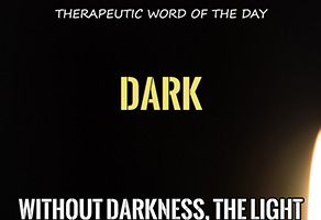 Therapeutic Word of the Day: Dark