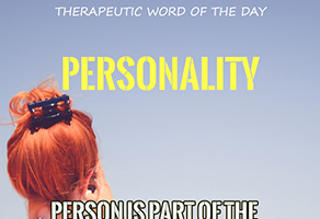 Therapeutic Word of the Day: Personality