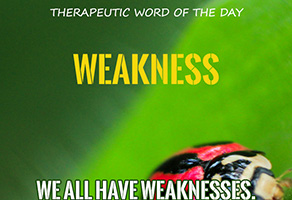 Therapeutic Word of the Day: Weakness