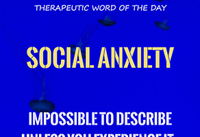 Therapeutic Word of the Day: Social Anxiety