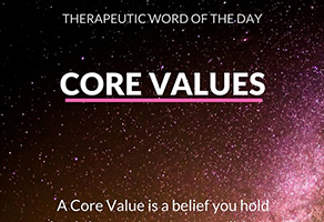 Therapeutic Word of the Day: Core Values