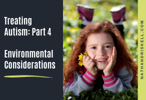 Treating Autism: Part 4 – Environmental Considerations