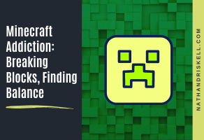 Minecraft Addiction: Breaking Blocks, Finding Balance