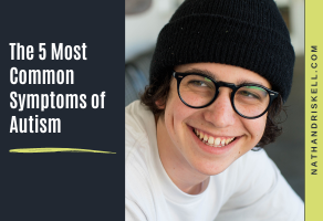 The 5 Most Common Symptoms of Autism