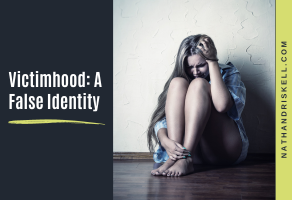 Victimhood: A False Identity